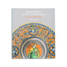 Load image into Gallery viewer, Italian Maiolica and Other Early Modern Ceramics in the Courtauld Gallery