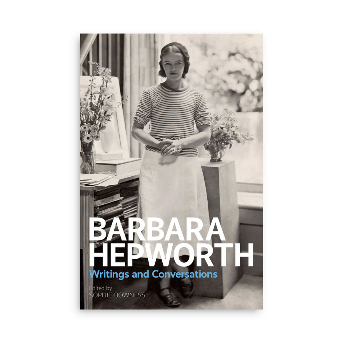 Barbara Hepworth: Writings & Conversations