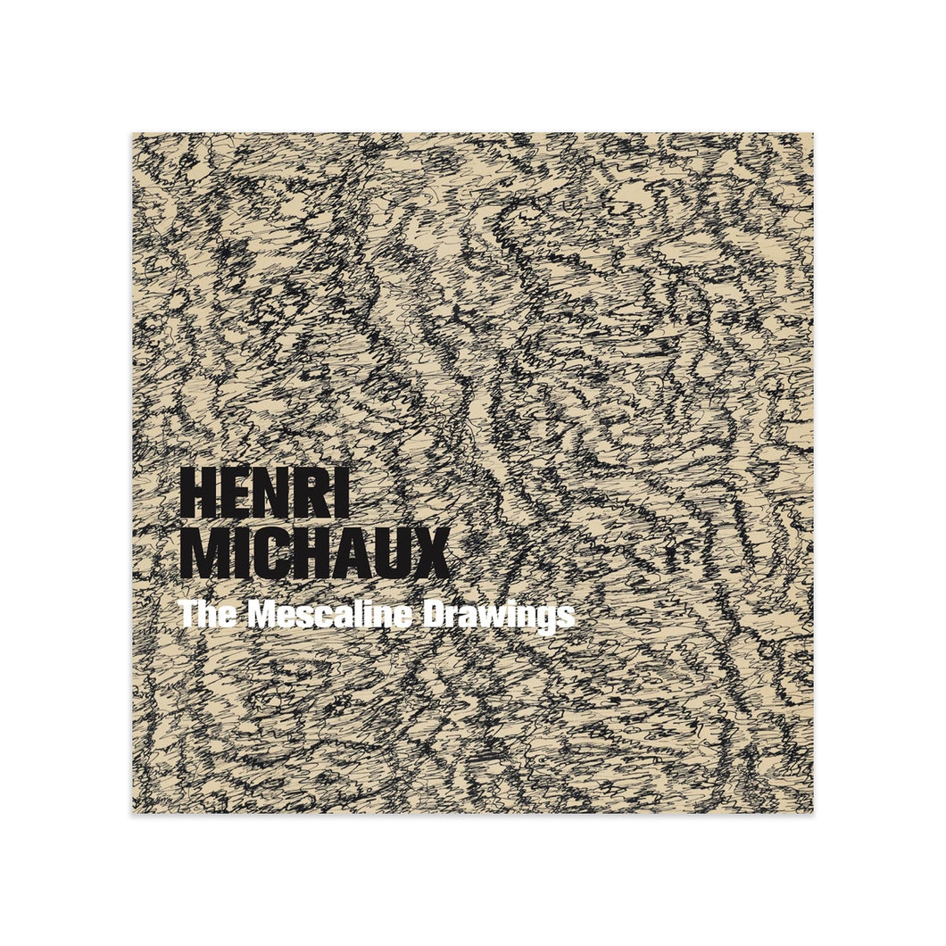 Henri Michaux: The Mescaline Drawings