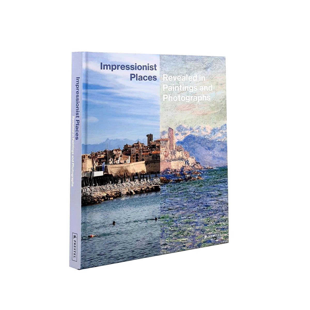 Impressionist Places: Revealed in Paintings and Photographs