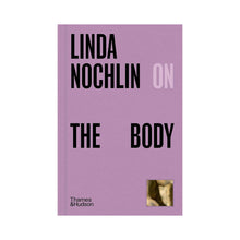 Load image into Gallery viewer, Linda Nochlin on the Body
