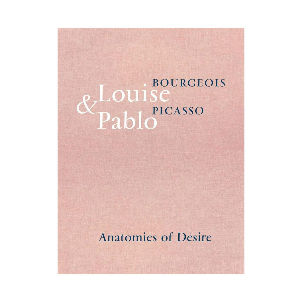 Louise Bourgeois & Pablo Picasso: Anatomies of Desire