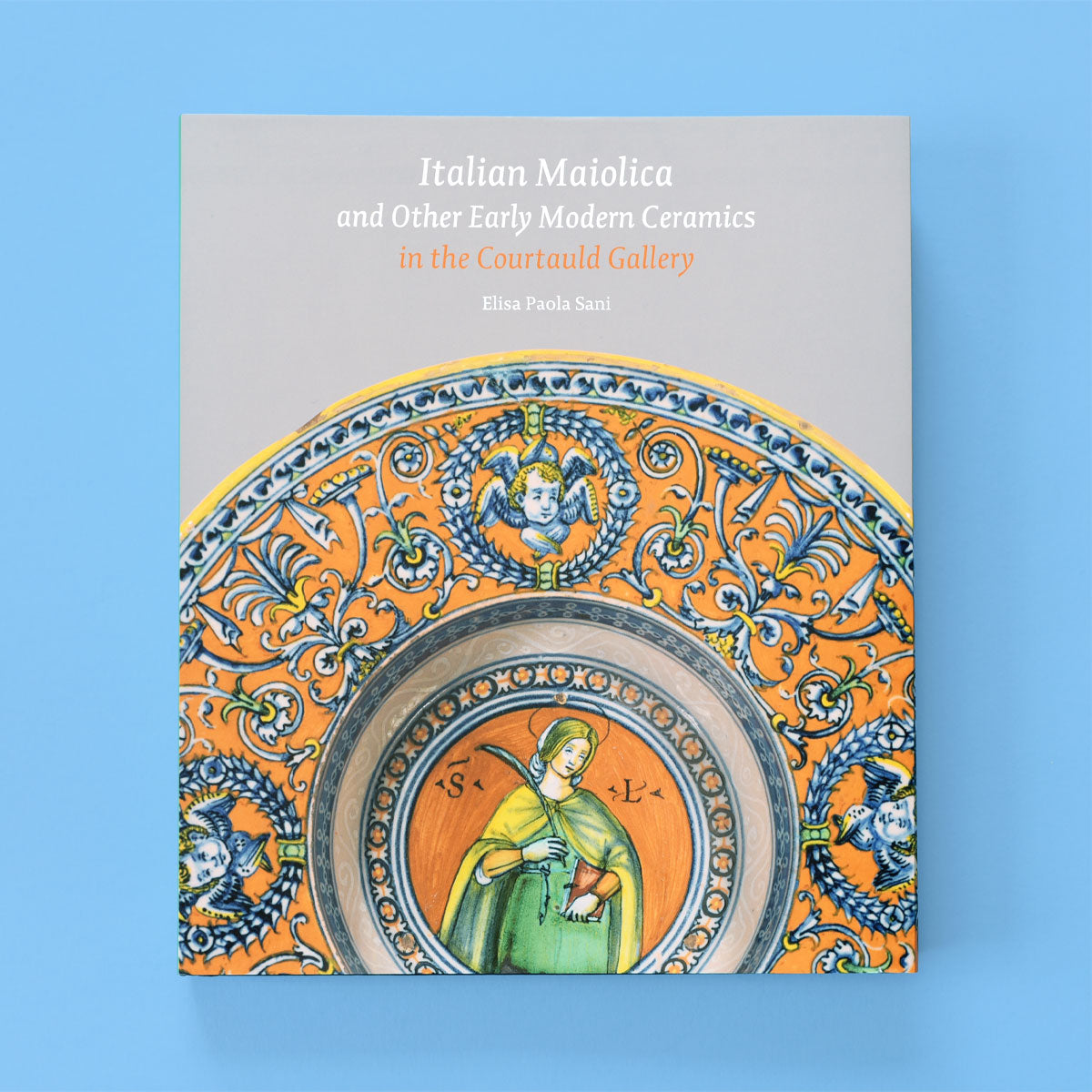 Italian Maiolica and Other Early Modern Ceramics in the Courtauld Gallery