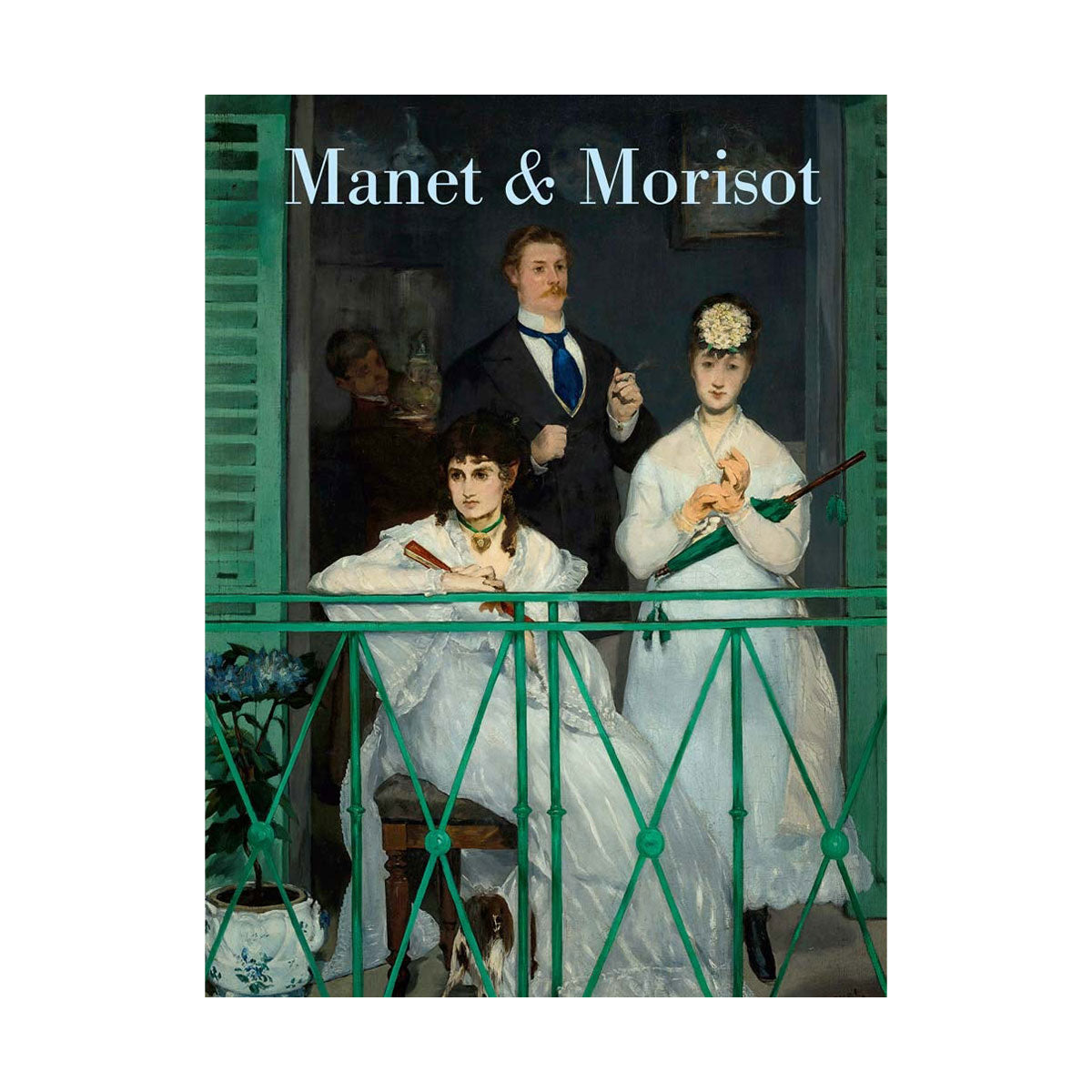 Book cover of 'Manet & Morisot' featuring a painting of two people on a balcony.