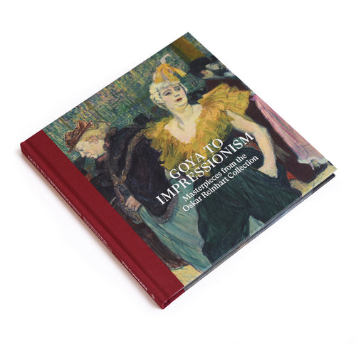 Goya to Impressionism: Masterpieces from the Oskar Reinhart Collection