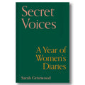 Book cover of 'Secret Voices: A Year of Women's Diaries' by Sarah Gristwood with a green background and gold text.
