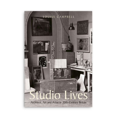 Studio Lives: Architect, Art and Artist in 20th-Century Britain