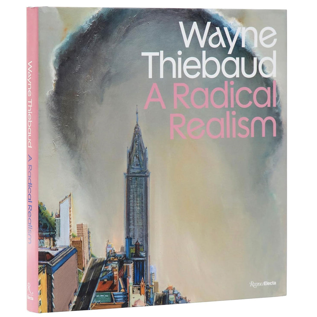 Wayne Thiebaud: A Radical Realism