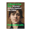 A World of Our Own: Women Artists Against the Odds