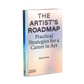 The Artist's Roadmap:  Practical Strategies for a Career in Art