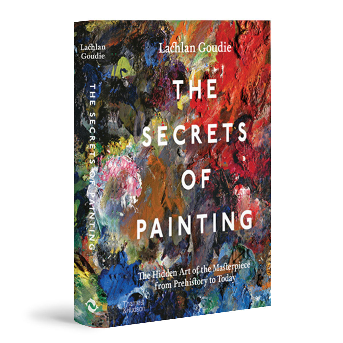 The Secrets of Painting:  The Hidden Art of the Masterpiece from Prehistory to Today