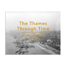 Load image into Gallery viewer, The Thames Through Time: A Liquid History
