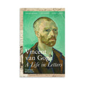 Vincent van Gogh: A Life in Letters
