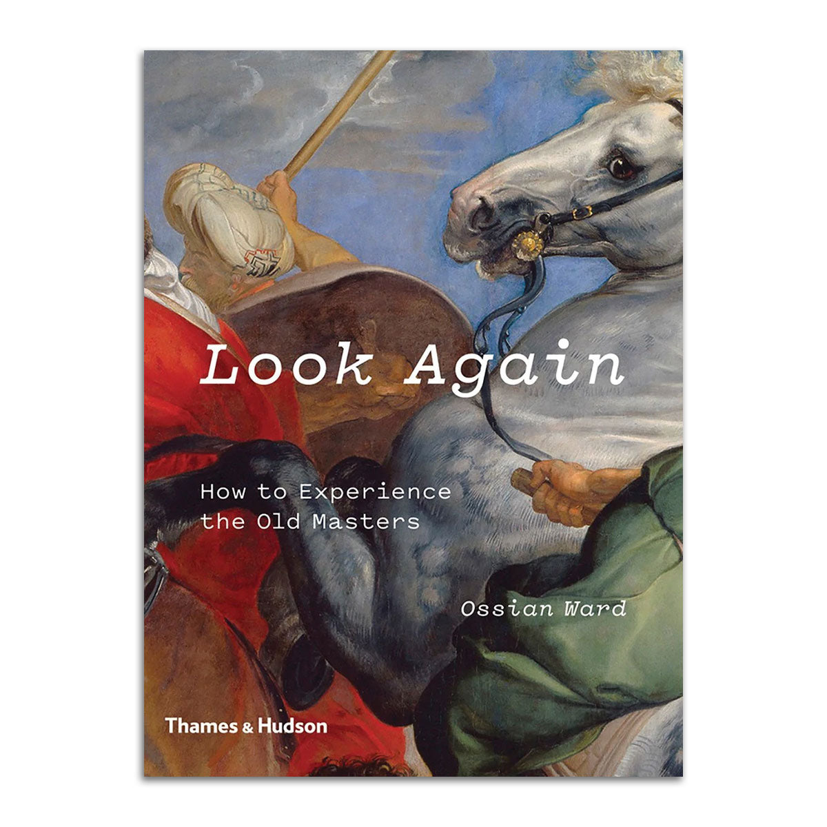 Look Again: How to Experience the Old Masters